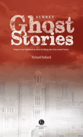 Surrey Ghost Stories: Shiver Your Way Around Surrey - Richard Holland [KSIĄŻKA]
