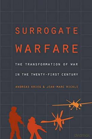 Surrogate Warfare: The Transformation of War in the Twenty-First Century - Andreas Krieg [KSIĄŻKA]
