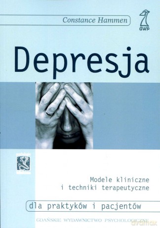 Depresja. Modele kliniczne i techniki terapeutyczne (druk cyfrowy) - Constance Hammen [KSIĄŻKA]