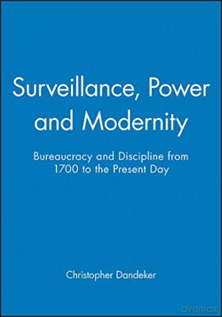 Surveillance, Power and Modernity: Bureaucracy and Discipline from 1700 to the Present Day - Christopher Dandeker [KSIĄŻKA]