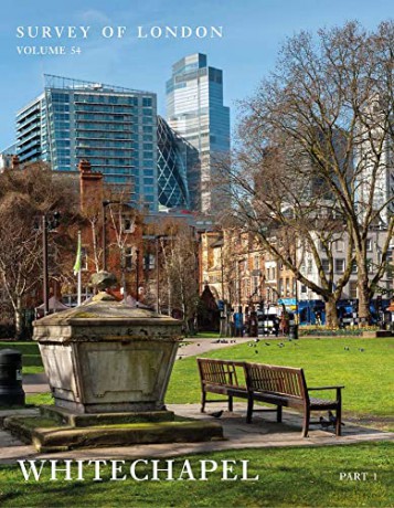 Survey of London: Whitechapel - Volumes 54 and 55 - Peter Guillery [KSIĄŻKA]