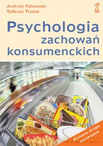 Psychologia zachowań konsumenckich. Wyd. 2 zmienione - Andrzej Falkowski, Tadeusz Tyszka [KSIĄŻKA]