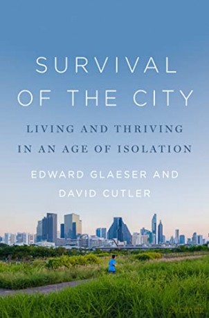 Survival of the City: Living and Thriving in an Age of Isolation - David Cutler [KSIĄŻKA]