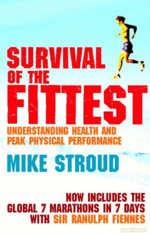 Survival Of The Fittest: Understanding Health and Peak Physical Performance - Mike Stroud [KSIĄŻKA]