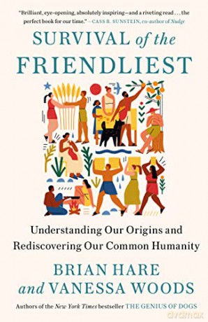 Survival of the Friendliest: Understanding Our Origins and Rediscovering Our Common Humanity - Brian Hare [KSIĄŻKA]