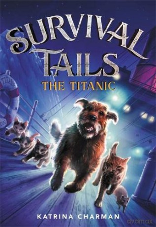 Survival Tails: The Titanic: 1 - Katrina Charman [KSIĄŻKA]