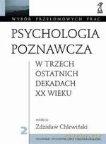Psychologia poznawcza w trzech ostatnich dekadach XX wieku - Zdzisław Chlewiński [KSIĄŻKA]