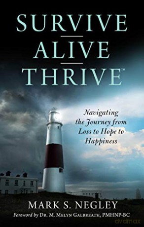 Survive - Alive - Thrive: Navigating the Journey from Loss to Hope to Happiness - Mark S. Negley [KSIĄŻKA]