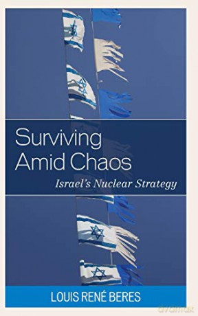 Surviving Amid Chaos: Israel's Nuclear Strategy (Weapons of Mass Destruction) (Weapons of Mass Destruction and Emerging Technologies) - Louis René Beres [KSIĄŻKA]