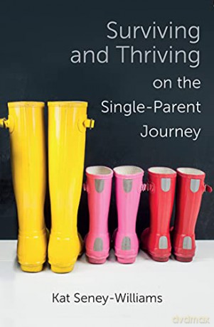 Surviving and Thriving on the Single-Parent Journey: A Step-by-Step Approach - Kathlene Seney-Williams [KSIĄŻKA]