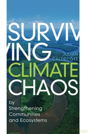 Surviving Climate Chaos: by Strengthening Communities and Ecosystems - Julian Caldecott [KSIĄŻKA]