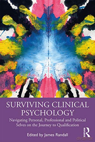 Surviving Clinical Psychology: Navigating Personal, Professional and Political Selves on the Journey to Qualification - James Randall [KSIĄŻKA]