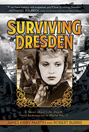 Surviving Dresden: A Novel about Life, Death, and Redemption in World War II - Robert Burris [KSIĄŻKA]