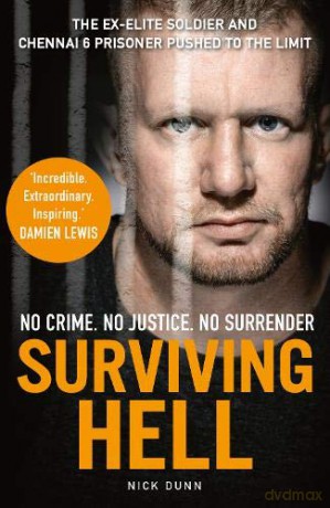Surviving Hell: The brutal true story of a Chennai Six prisoner - Nick Dunn [KSIĄŻKA]