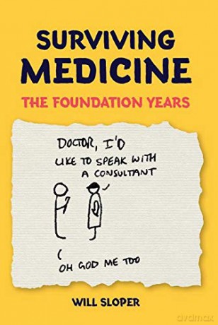 Surviving Medicine: the foundation years - Will Sloper [KSIĄŻKA]