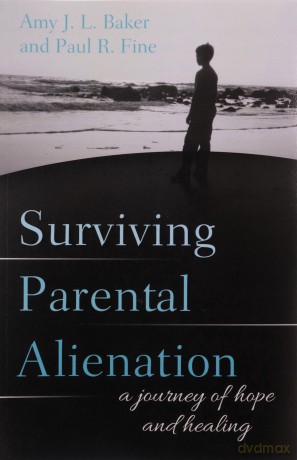 Surviving Parental Alienation: A Journey of Hope and Healing - Amy Baker [KSIĄŻKA]