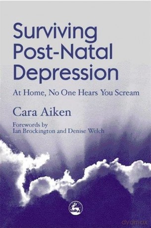 Surviving Post-Natal Depression: At Home, No One Hears You Scream - Cara Aiken [KSIĄŻKA]