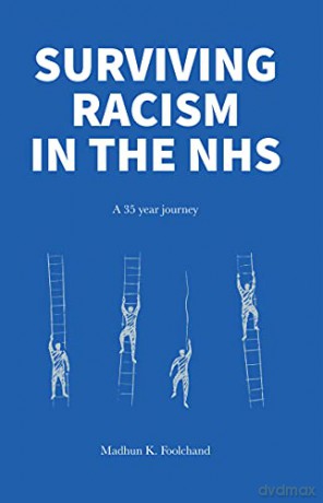 Surviving Racism in the NHS: My 35 year journey in and around the NHS - Madhun K Foolchand [KSIĄŻKA]