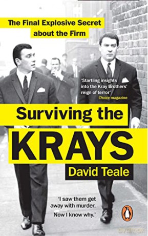 Surviving the Krays: The Final Explosive Secret about the Firm - David Teale [KSIĄŻKA]