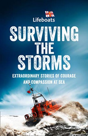 Surviving the Storms: Extraordinary Stories of Courage and Compassion at Sea - The RNLI [KSIĄŻKA]