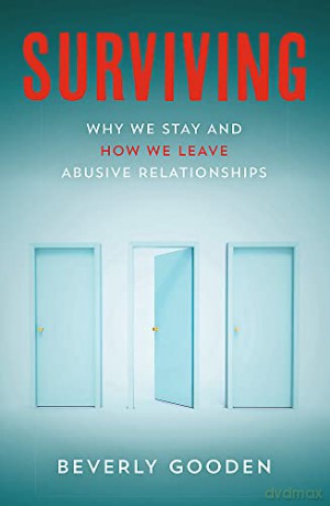 Surviving: Why We Stay and How We Leave Abusive Relationships - Bev Gooden [KSIĄŻKA]