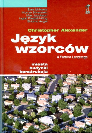 Język wzorców. Miasta - budynki - konstrukcja - Christopher Alexander [KSIĄŻKA]