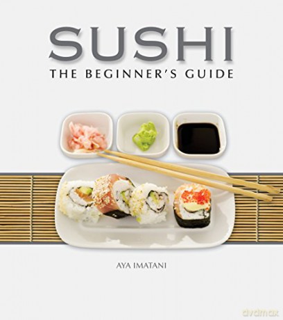 Sushi: The Beginner's Guide - Aya Imatani [KSIĄŻKA]