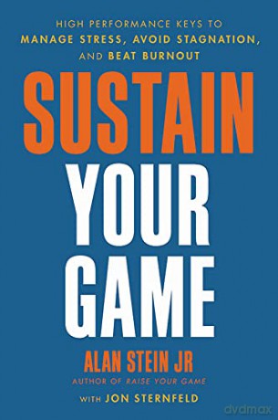 Sustain Your Game: High Performance Keys to Manage Stress, Avoid Stagnation, and Beat Burnout - Alan Stein Jr [KSIĄŻKA]