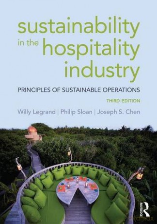 Sustainability in the Hospitality Industry: Principles of sustainable operations - Willy Legrand [KSIĄŻKA]