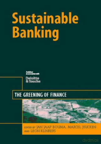 Sustainable Banking: The Greening of Finance - Jan Jaap Bouma [KSIĄŻKA]