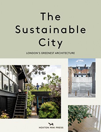 Sustainable City, The: London's Greenest Architecture - Harriet Thorpe [KSIĄŻKA]