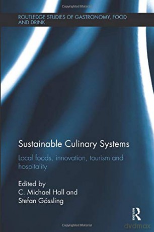 Sustainable Culinary Systems: Local Foods, Innovation, Tourism and Hospitality (Routledge Studies of Gastronomy, Food and Drink) - C. Michael Hall [KSIĄŻKA]