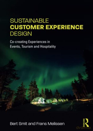 Sustainable Customer Experience Design: Co-creating Experiences in Events, Tourism and Hospitality - Bert Smit [KSIĄŻKA]