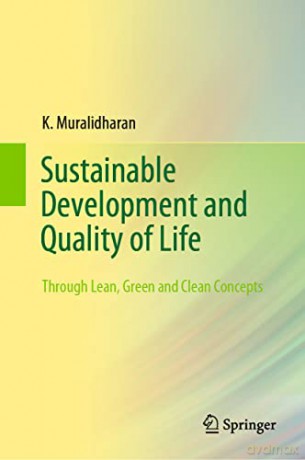 Sustainable Development and Quality of Life: Through Lean, Green and Clean Concepts - K. Muralidharan [KSIĄŻKA]