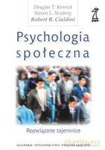 Psychologia społeczna. Rozwiązane tajemnice - L. Steven Neuberg, T. Douglas Kenrick, Cialdini [KSIĄŻKA]