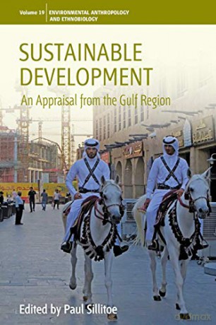 Sustainable Development: An Appraisal from the Gulf Region (19) (Environmental Anthropology and Ethnobiology, 19) - Paul Sillitoe [KSIĄŻKA]