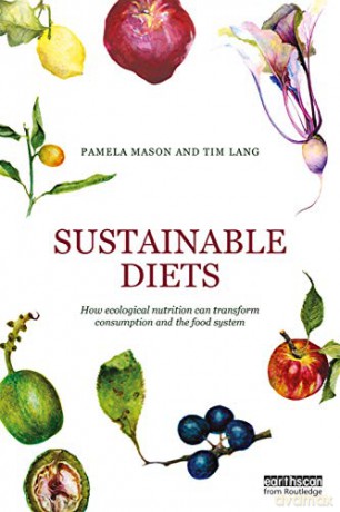 Sustainable Diets: How Ecological Nutrition Can Transform Consumption and the Food System - Pamela Mason [KSIĄŻKA]