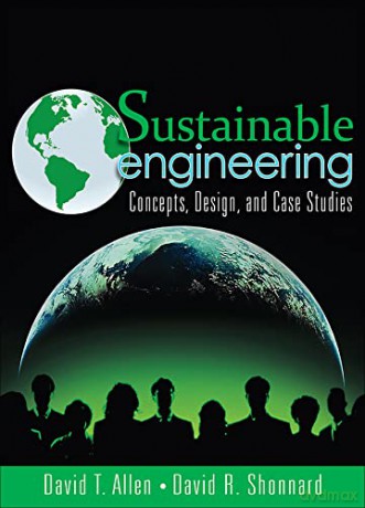 Sustainable Engineering: Concepts, Design and Case Studies: Concepts, Design and Case Studies - David T. Allen [KSIĄŻKA]