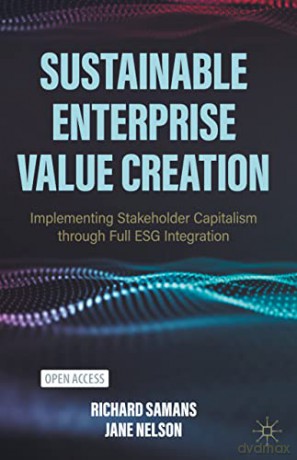 Sustainable Enterprise Value Creation: Implementing Stakeholder Capitalism through Full ESG Integration - Richard Samans [KSIĄŻKA]