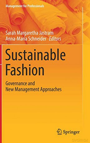 Sustainable Fashion: Governance and New Management Approaches (Management for Professionals) - Sarah Margaretha Jastram [KSIĄŻKA]
