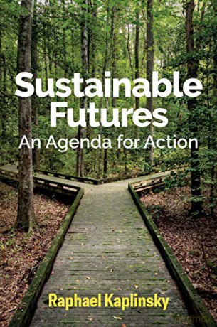 Sustainable Futures: An Agenda for Action - Raphael Kaplinsky [KSIĄŻKA]