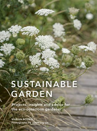Sustainable Garden: Projects, insights and advice for the eco-conscious gardener (Sustainable Living Series) - Marian Boswall [KSIĄŻKA]