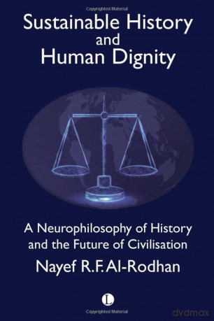 Sustainable History and the Dignity of Man: A Neurophilosophy of History and the Future of Civilisation - Nayef Al-Rodhan [KSIĄŻKA]