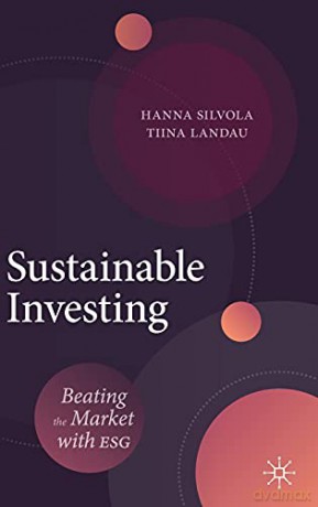 Sustainable Investing: Beating the Market with ESG - Hanna Silvola [KSIĄŻKA]