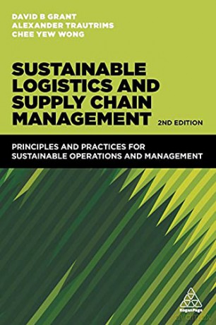 Sustainable Logistics and Supply Chain Management: Principles and Practices for Sustainable Operations and Management - David B. Grant [KSIĄŻKA]