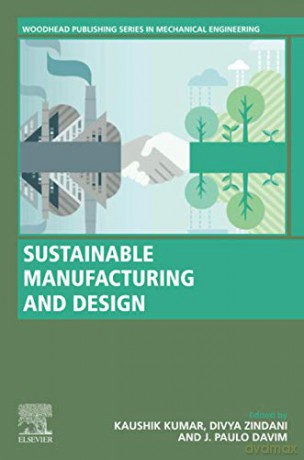 Sustainable Manufacturing and Design (Woodhead Publishing Reviews: Mechanical Engineering Series) - Kaushik Kumar [KSIĄŻKA]