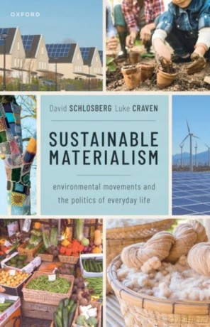 Sustainable Materialism: Environmental Movements and the Politics of Everyday Life - David Schlosberg [KSIĄŻKA]
