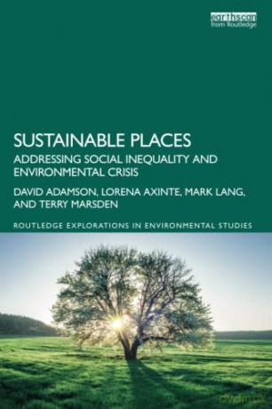 Sustainable Places: Addressing Social Inequality and Environmental Crisis (Routledge Explorations in Environmental Studies) - David Adamson [KSIĄŻKA]