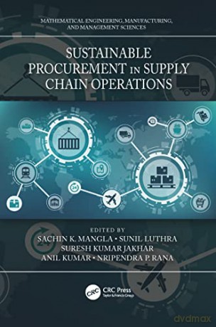 Sustainable Procurement in Supply Chain Operations (Mathematical Engineering, Manufacturing, and Management Scie) - Sachin K. Mangla [KSIĄŻKA]