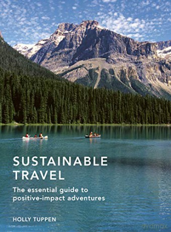 Sustainable Travel: The essential guide to positive impact adventures (2) (Sustainable Living Series) - Holly Tuppen [KSIĄŻKA]